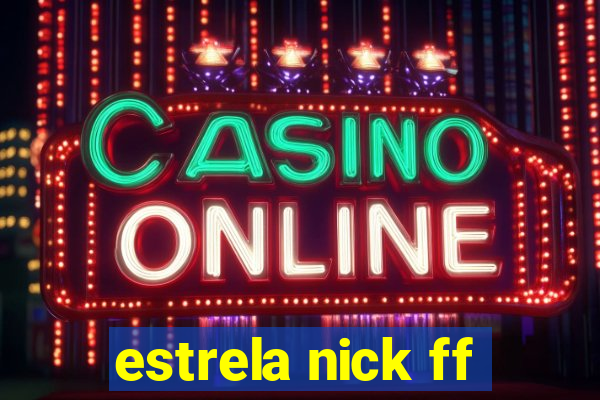 estrela nick ff